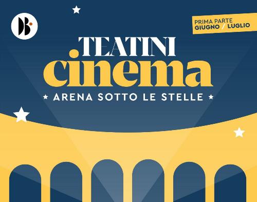 Teatini Cinema 2025 - Giugno-Luglio
